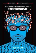 Dylemat przełomowej innowacji Gans Joshua