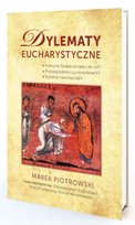 Dylematy eucharystyczne Piotrowski Marek