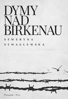 Dymy nad Birkenau - Szmaglewska Seweryna