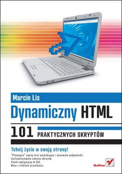 Dynamiczny HTML. 101 praktycznych skryptów - Lis Marcin