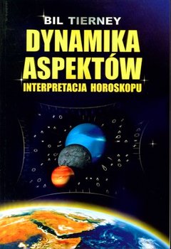 Dynamika aspektów. Interpretacja horoskopu - Tierney Bil