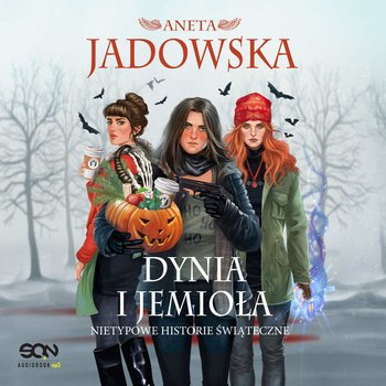 Dynia i jemioła. Nietypowe historie świąteczne - audiobook - Jadowska Aneta