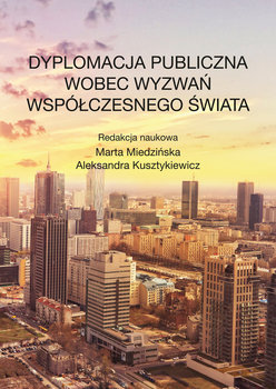 Dyplomacja publiczna wobec wyzwań współczesnego świata - Opracowanie zbiorowe