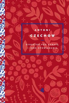 Dyrektor pod kanapą i inne opowiadania - Czechow Antoni