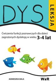 Dysleksja. Ćwiczenia funkcji poznawczych dla dzieci zagrożonych dysleksją w wieku 3-4 lat Dysleksja. Ćwiczenia funkcji poznawczych dla dzieci zagrożonych dysleksją w wieku 3-4 lat
