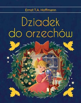 Dziadek do orzechów - Hoffmann Ernst Theodor Amadeus