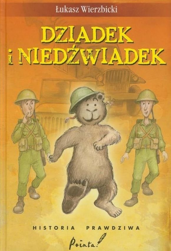Dziadek I Niedźwiadek Pdf Za Darmo Dziadek i niedźwiadek. Historia prawdziwa - Wierzbicki Łukasz | Książka