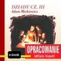Dziady cz. III (Adam Mickiewicz) - opracowanie - Kordela Andrzej I., Bodych M.