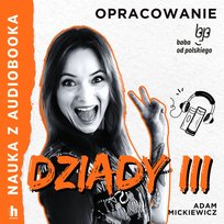 Dziady. Część 3. Lektura z opracowaniem - audiobook
