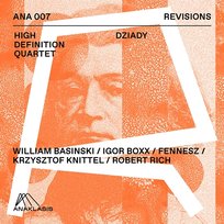 Dziady High Definition Quartet feat. Krzysztof Knittel, William Basinski, Igor Boxx, Fennesz, Robert Rich