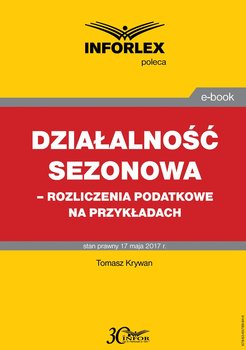 Działalność sezonowa – rozliczenia podatkowe na przykładach - Krywan Tomasz