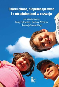 Dzieci chore, niepełnosprawne i z utrudnieniami w rozwoju - Cytowska Beata