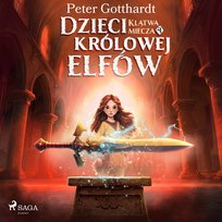 Dzieci królowej elfów. Tom 4. Klątwa miecza - audiobook Gotthardt Peter