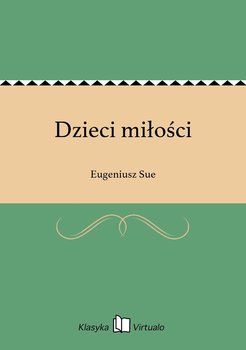 Dzieci miłości - Sue Eugeniusz