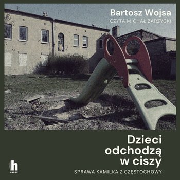Dzieci odchodzą w ciszy. Sprawa Kamilka z Częstochowy - audiobook MP3 - Bartosz Wojsa