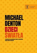 Dzieci światła. O niezwykłych własnościach światła słonecznego, dzięki którym istniejemy Michael Denton