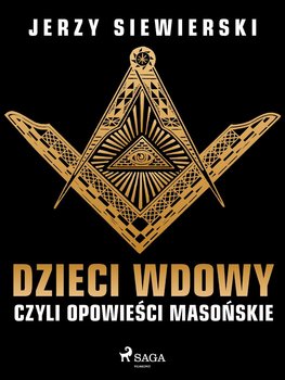 Dzieci wdowy, czyli opowieści masońskie - Siewierski Jerzy