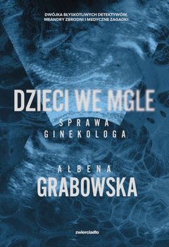 Dzieci we mgle. Sprawa ginekologa - ebook EPUB - Grabowska Ałbena