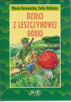 Dzieci z Leszczynowej Górki - Kownacka Maria, Malicka Zofia