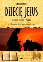 Dziecię Jezus. Tajemnice, legendy i prawda Tornielli Andrea