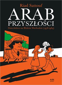 Dzieciństwo na Bliskim Wschodzie (1978-1984). Arab przyszłości. Tom 1 - Sattouf Riad