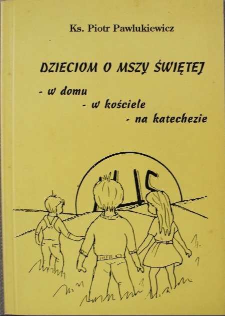 Dzieciom O Mszy świętej Pawlukiewicz Pdf
