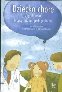 Dziecko chore. Zagadnienia biopsychiczne i pedagogiczne - Opracowanie zbiorowe