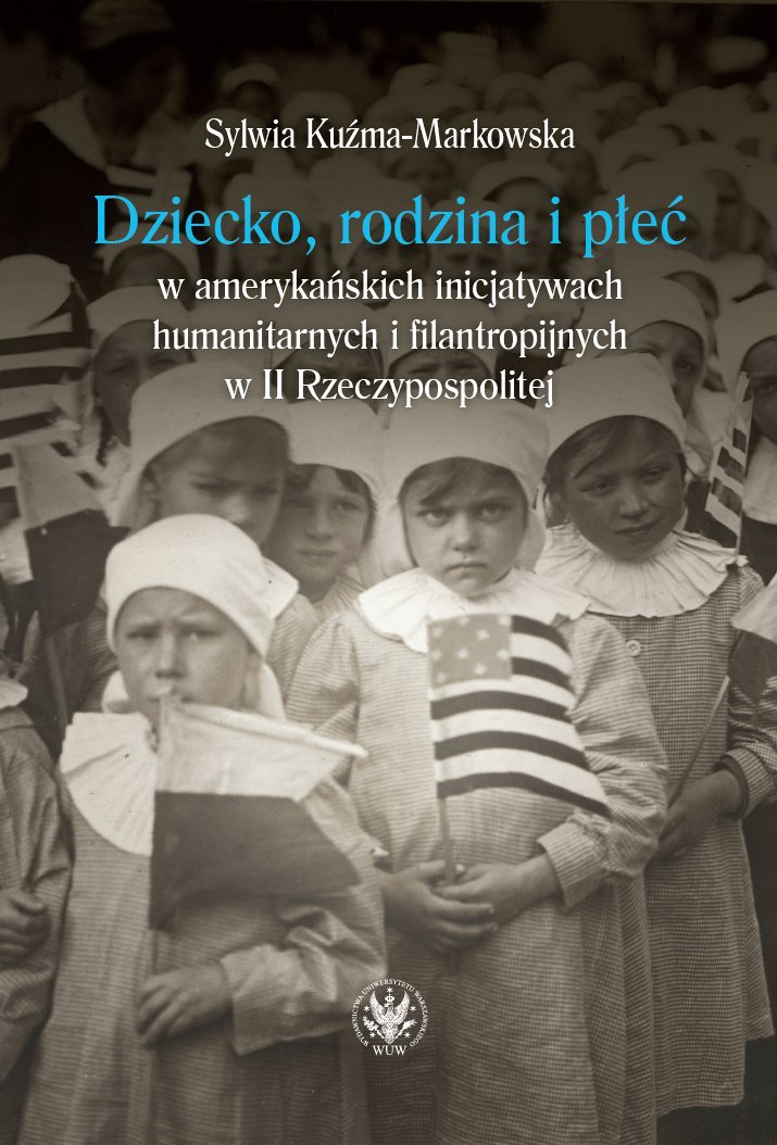 Dziecko, rodzina i płeć w amerykańskich inicjatywach humanitarnych i filantropijnych w II Rzeczypospolitej - ebook mobi