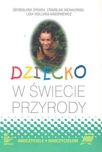 Dziecko w świecie przyrody - Dymara Bronisława, Michałowski Stanisław, Wollman-Mazurkiewicz Lidia