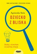Dziecko z bliska. Zbuduj dobrą relację  - ebook mobi - Stein Agnieszka