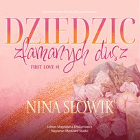 Dziedzic złamanych dusz. First Love. Tom 1 - audiobook Nina Słowik