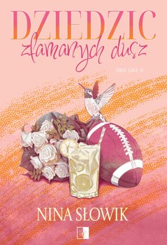 Dziedzic złamanych dusz. First Love. Tom 1 - ebook EPUB - Nina Słowik