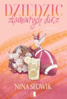 Dziedzic złamanych dusz. First Love. Tom 1 Nina Słowik