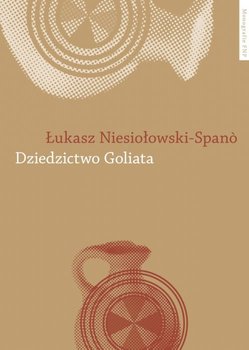 Dziedzictwo Goliata - Niesiołowski-Spano Łukasz