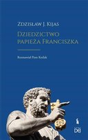 Dziedzictwo papieża Franciszka Opracowanie zbiorowe