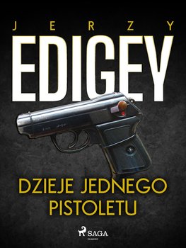 Dzieje jednego pistoletu - Edigey Jerzy