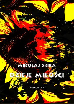 Dzieje miłości - Skiba Mikołaj