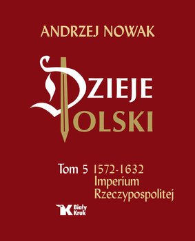 Dzieje Polski. Imperium Rzeczypospolitej. Tom 5 - Nowak Andrzej