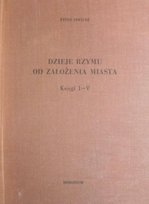 Dzieje Rzymu od założenia miasta Księgi I - V Tytus Liwiusz