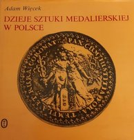 Dzieje sztuki medalierskiej w Polsce Więcek Adam