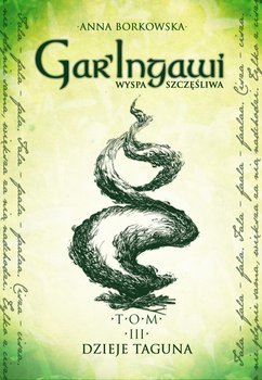 Dzieje Taguna. Gar'Ingawi. Wyspa szczęśliwa. Tom 3 - Borkowska Anna