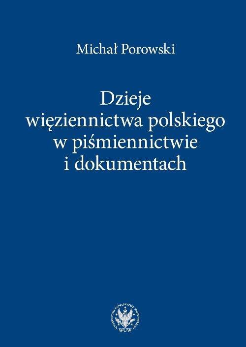 Dzieje więziennictwa polskiego w piśmiennictwie i dokumentach - ebook PDF