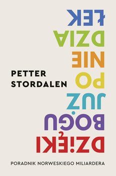 Dzięki Bogu już poniedziałek. Poradnik norweskiego miliardera - Petter Stordalen