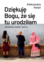 Dziękuję Bogu, że się tu urodziłam. Opowieści kobiet Egiptu - ebook EPUB