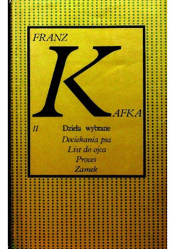 Dzieła wybrane Tom II Dociekania psa List do ojca Proces Zamek - Franz Kafka