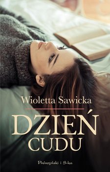 Dzień cudu - Sawicka Wioletta