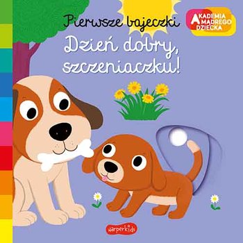 Dzień dobry, szczeniaczku! Pierwsze bajeczki. Akademia mądrego dziecka - Choux Nathalie