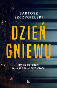 Dzień gniewu - Szczygielski Bartosz