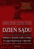 Dzień sądu. Nadużycia, skandale, walka o władzę. Co naprawdę dzieje się w Kościele? Valente Gianni, Tornielli Andrea