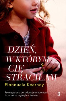 Dzień, w którym cię straciłam - Kearney Fionnuala